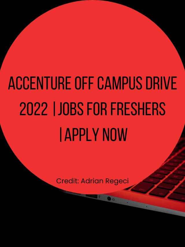 Accenture off campus drive 2022 |Jobs for freshers |Apply now