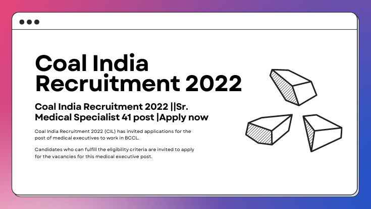 Coal India Recruitment 2022 Sr. Medical Specialist 41 post Apply now (1)