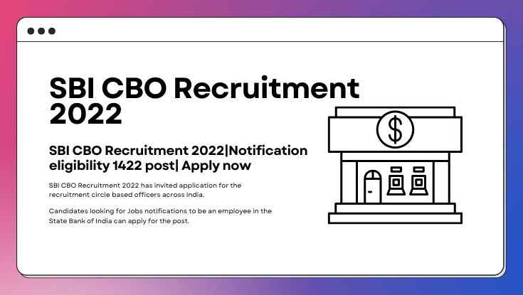 SBI CBO Recruitment 2022Notification eligibility 1422 post Apply now (1)