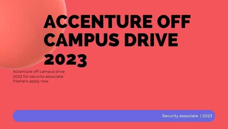 Best Accenture off campus drive 2023 for security associate freshers apply now (1)