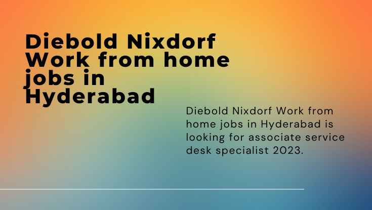 Diebold Nixdorf Work from home jobs in Hyderabad BPO Jobs in Hyderabad apply now (1)