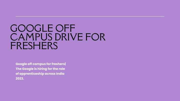 Google off campus drive for freshers hiring Apprenticeship role apply now (1)