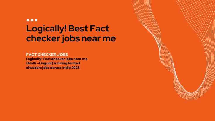 Logically! Best Fact checker jobs near me Rs 15000m 2023 (Hiring now) (1)
