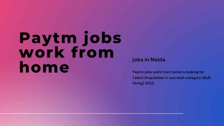 Paytm jobs work from home jobs in NoidaHr Jobs in Noidaapply now 2023 (1)