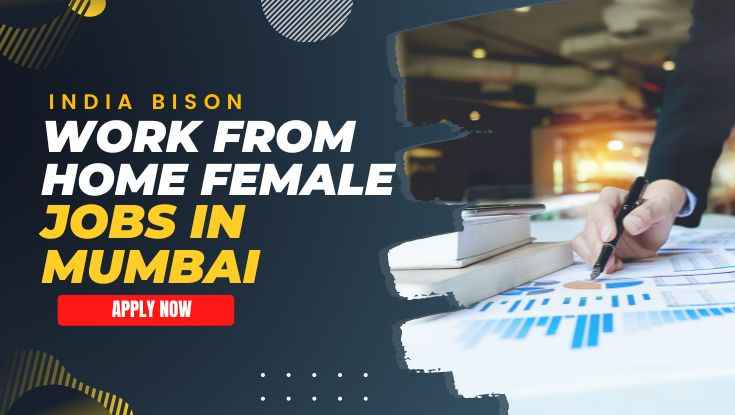 India Bison Work from home female jobs in Mumbai apply now (1)