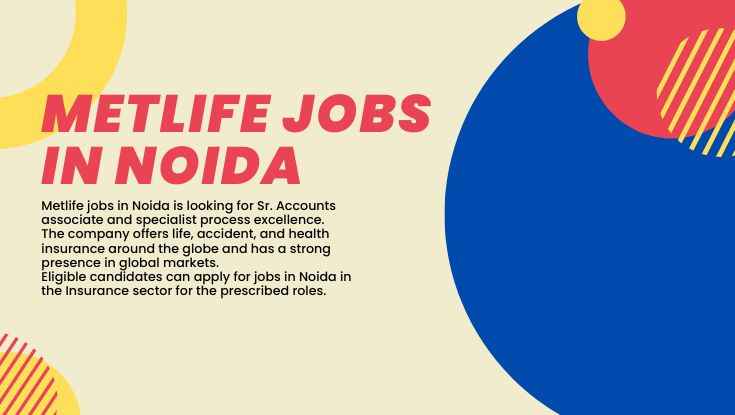 2 Metlife jobs in Noida for freshers Sr. Accounts Hiring now (1)