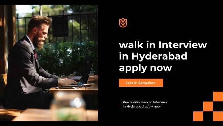 Peel works walk in Interview in Hyderabad apply now (1)