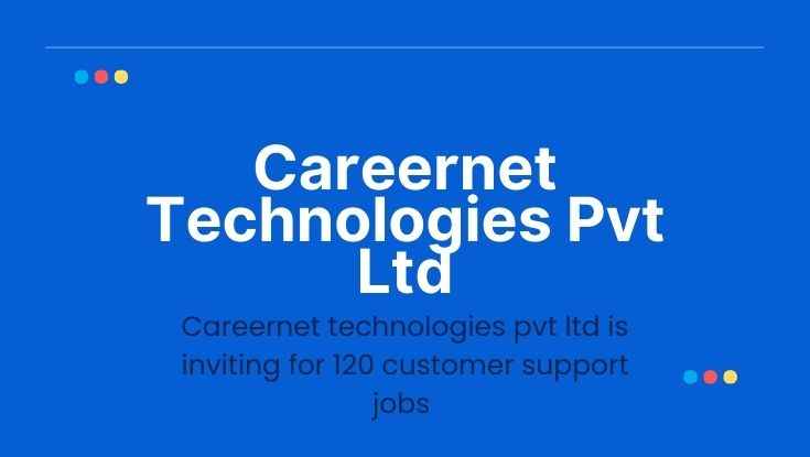 120 Best Careernet Technologies Pvt Ltd jobs in Bangalore apply now 2023 (1)